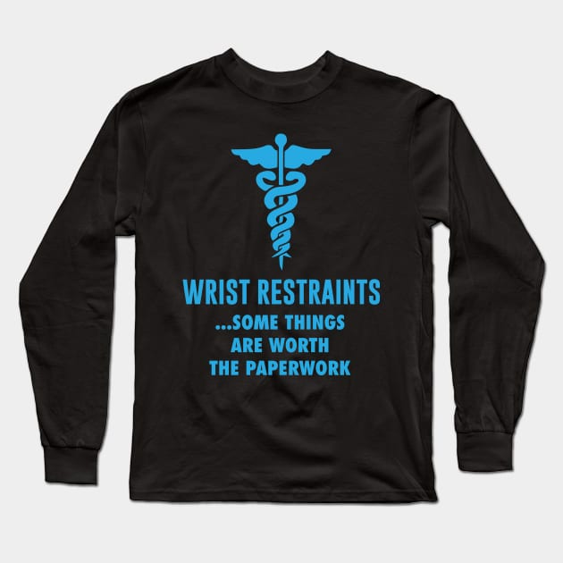 Wrist Restraints Some Things Are Worth The Paperwork Long Sleeve T-Shirt by iamurkat